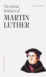 HEROIC BOLDNESS OF MARTIN LUTHER
