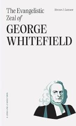EVANGELISTIC ZEAL OF GEORGE WHITEFIELD