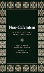 NEO-CALVINISM - A THEOLOGICAL INTRODUCTI
