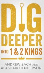 DIG DEEPER INTO 1&2 KINGS