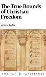 TRUE BOUNDS OF CHRISTIAN FREEDOM