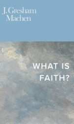 WHAT IS FAITH?
