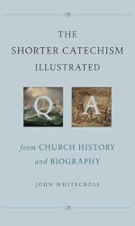 SHORTER CATECHISM ILLUSTRATED