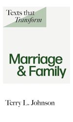 TEXTS THAT TRANSFORMl FAMILY & MARRIAGE