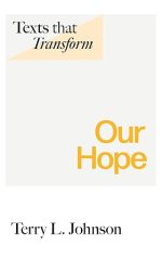 TEXTS THAT TRANSFORM: OUR HOPE
