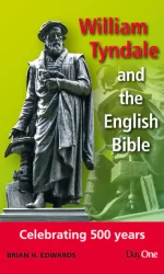 WILLIAM TYNDALE AND THE ENGLISH BIBLE
