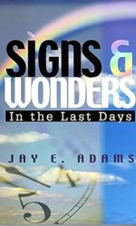 SIGNS AND WONDERS IN THE LAST DAYS