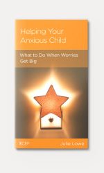 HELPING YOUR ANXIOUS CHILD - CCEF
