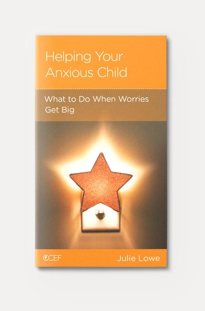 HELPING YOUR ANXIOUS CHILD - CCEF