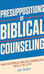 PRESUPPOSITIONS OF BIBLICAL COUNSELING