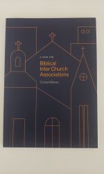 CASE FOR BIBLICAL INTER CHURCH ASSOCIATI