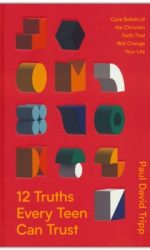 12 TRUTHS EVERY TEEN CAN TRUST