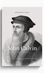 JOHN CALVIN: FOR A NEW REFORMATION