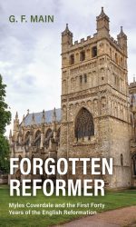 FORGOTTEN REFORMER: MYLES COVERDALE