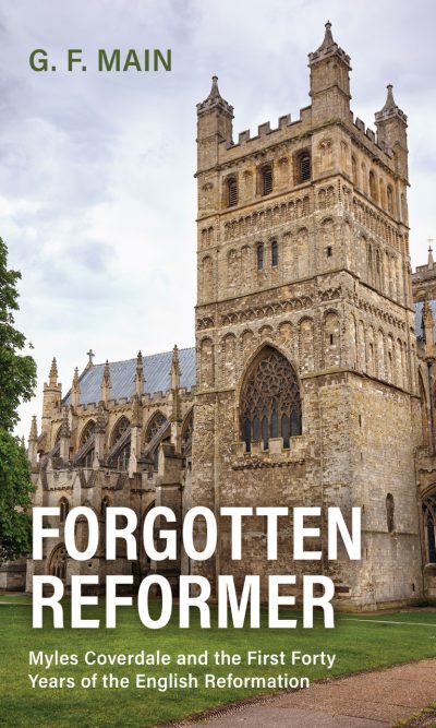FORGOTTEN REFORMER: MYLES COVERDALE