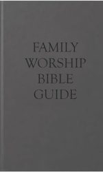 FAMILY WORSHIP BIBLE GUIDE HC GREY