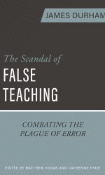 SCANDAL OF FALSE TEACHING, THE