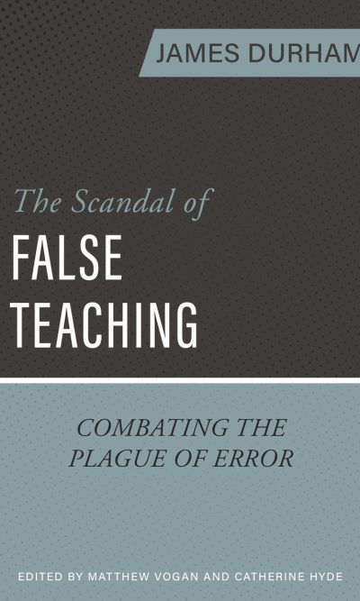 SCANDAL OF FALSE TEACHING, THE