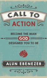 CALL TO ACTION: BECOME THE MAN GOD DESIG