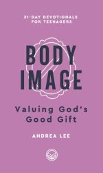 BODY IMAGE - 31 DAY DEVOTIONAL FOR TEENS