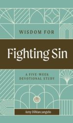 WISDOM FOR FIGHTING SIN